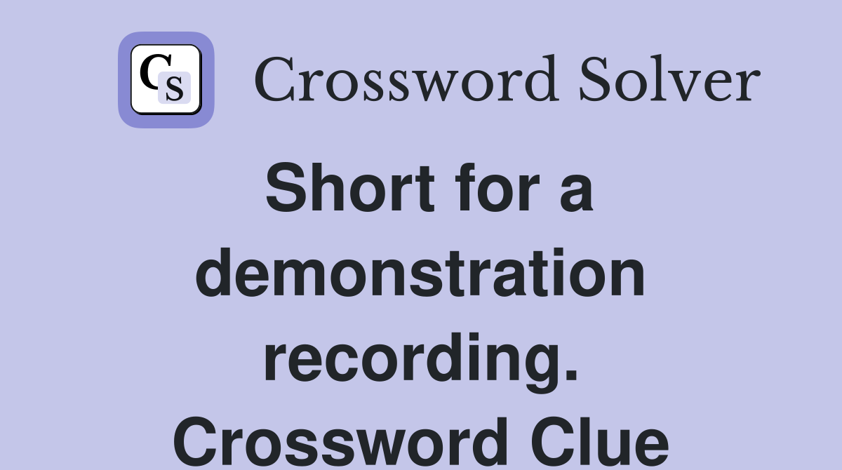 Short for a demonstration recording. Crossword Clue