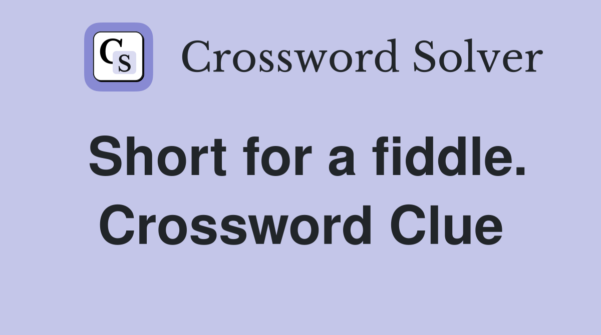 Short for a fiddle. Crossword Clue