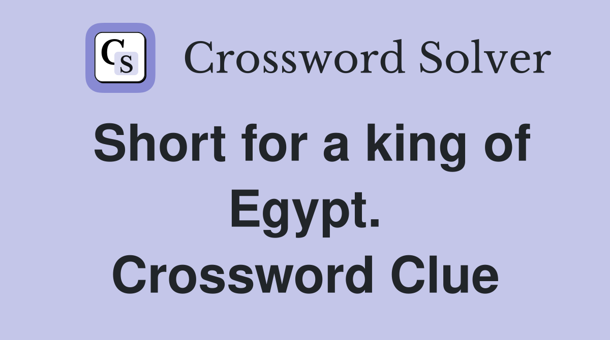 Short for a king of Egypt. Crossword Clue