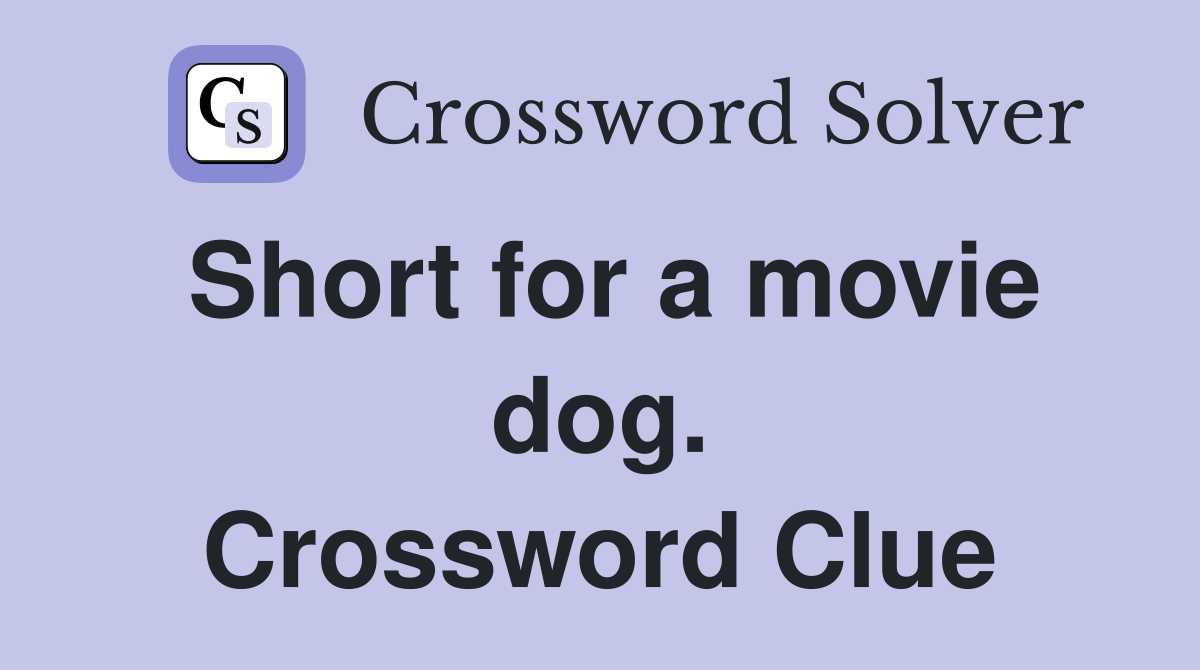 Short for a movie dog. Crossword Clue