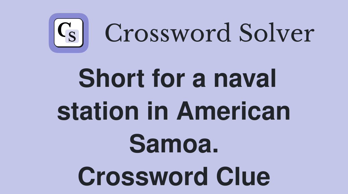 Short for a naval station in American Samoa. Crossword Clue