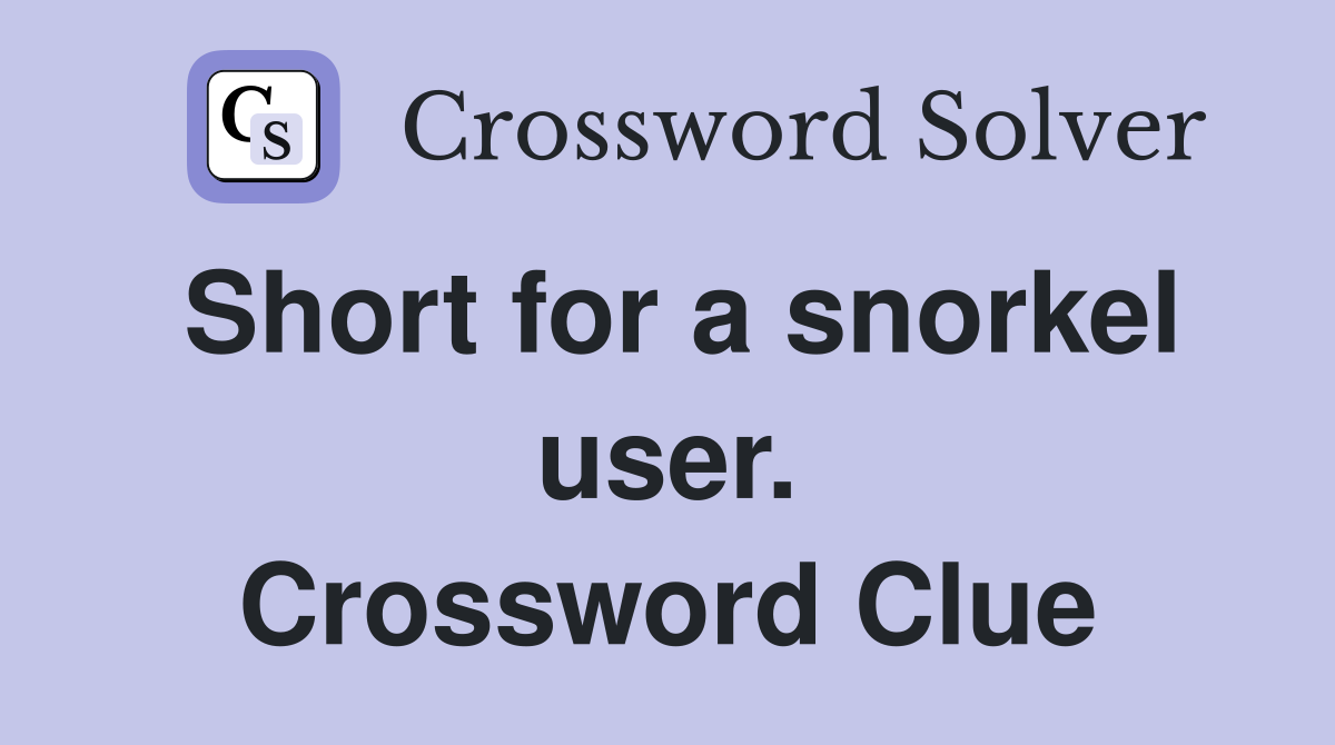 Short for a snorkel user. Crossword Clue
