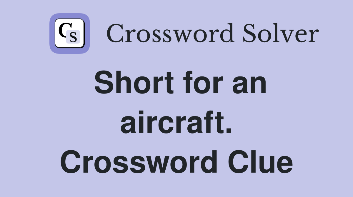 Short for an aircraft. Crossword Clue