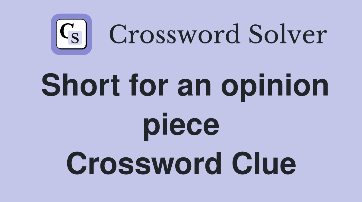 Short for an opinion piece Crossword Clue