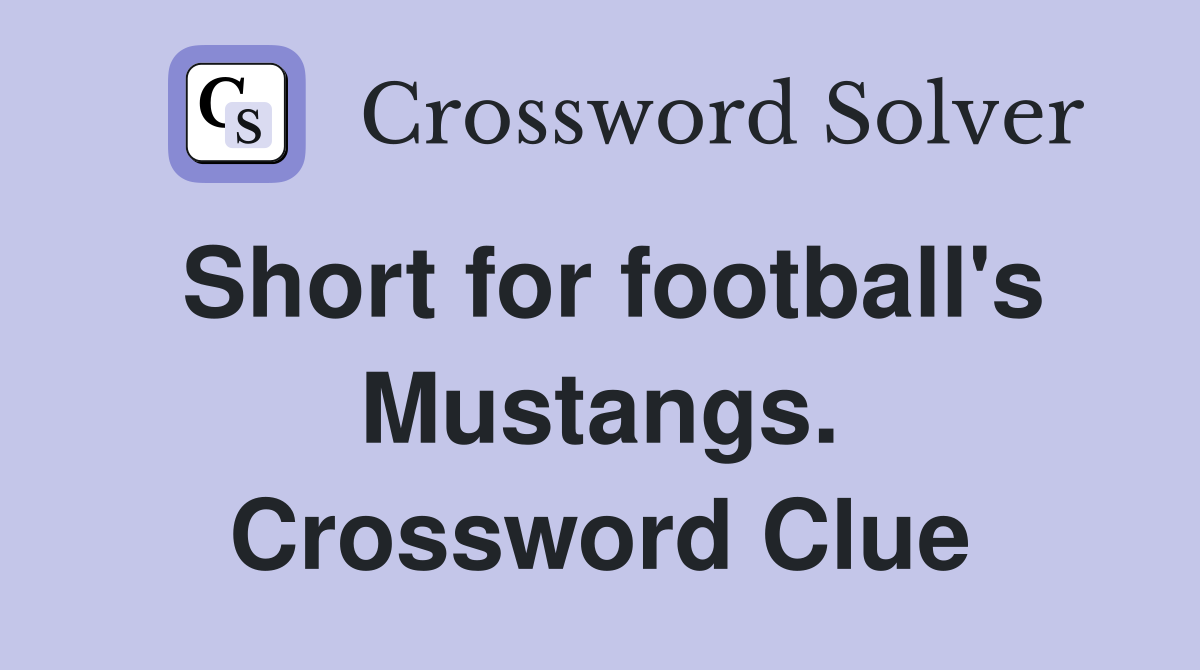 Short for football's Mustangs. Crossword Clue