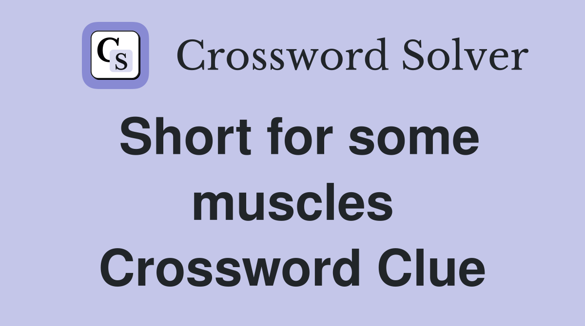 Short for some muscles Crossword Clue