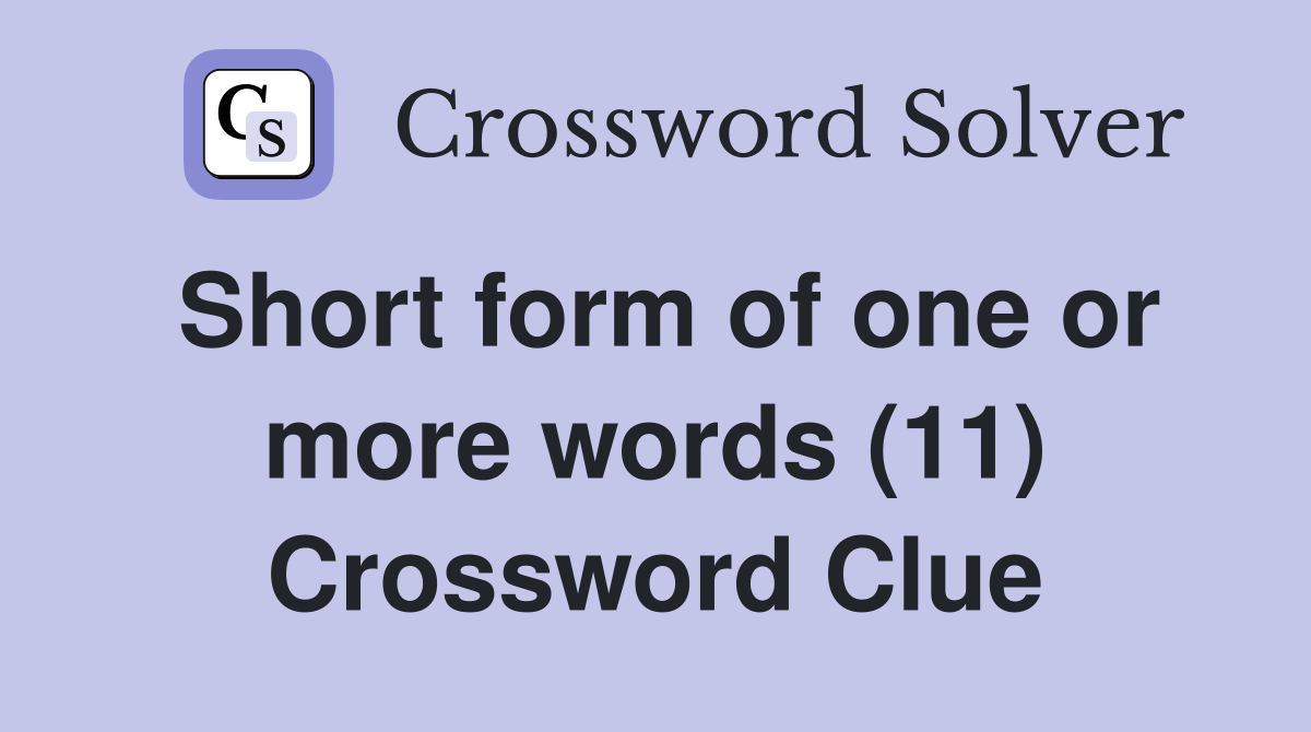 Short form of one or more words (11) Crossword Clue