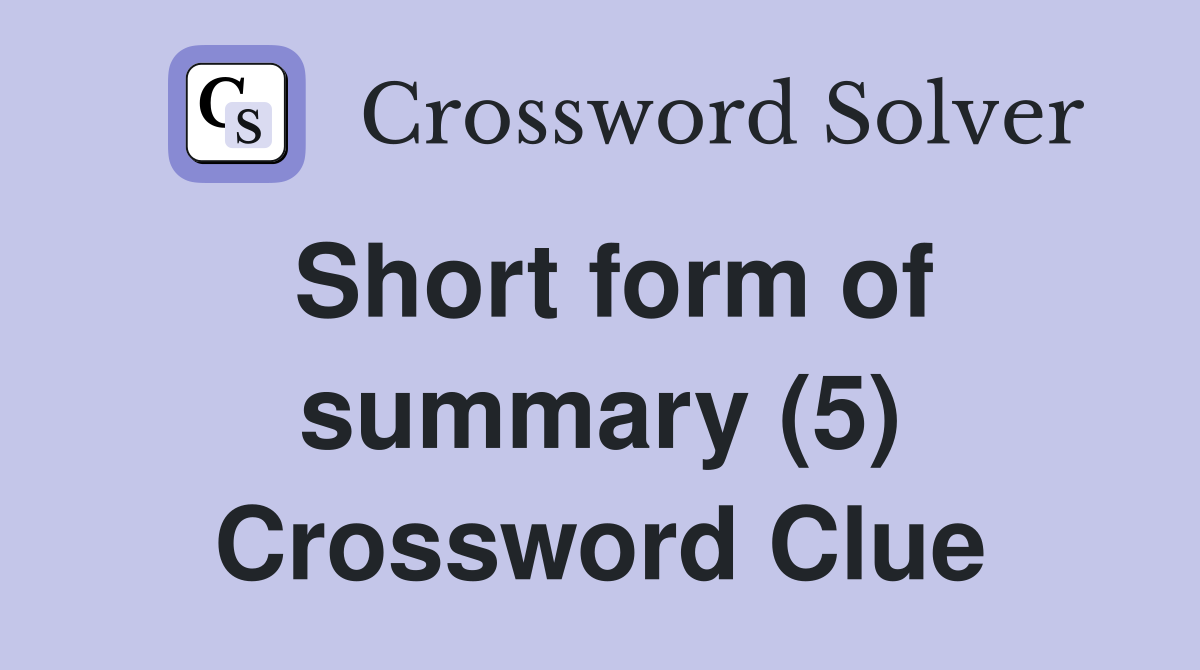 Short form of summary (5) Crossword Clue