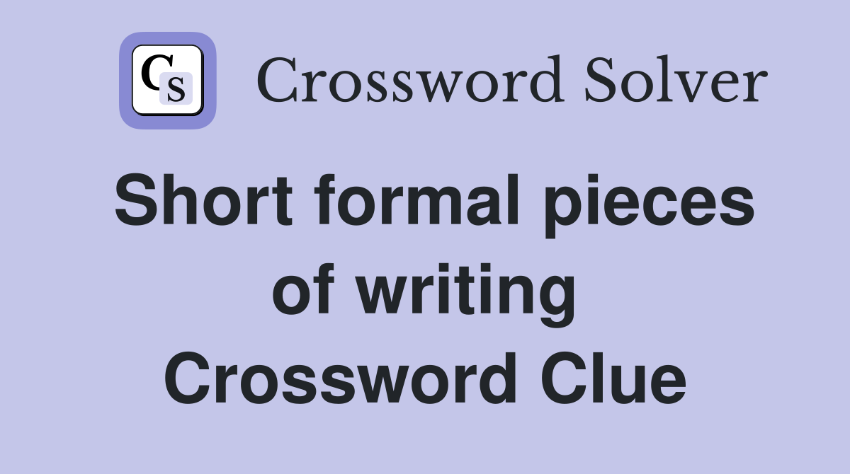 Short formal pieces of writing Crossword Clue
