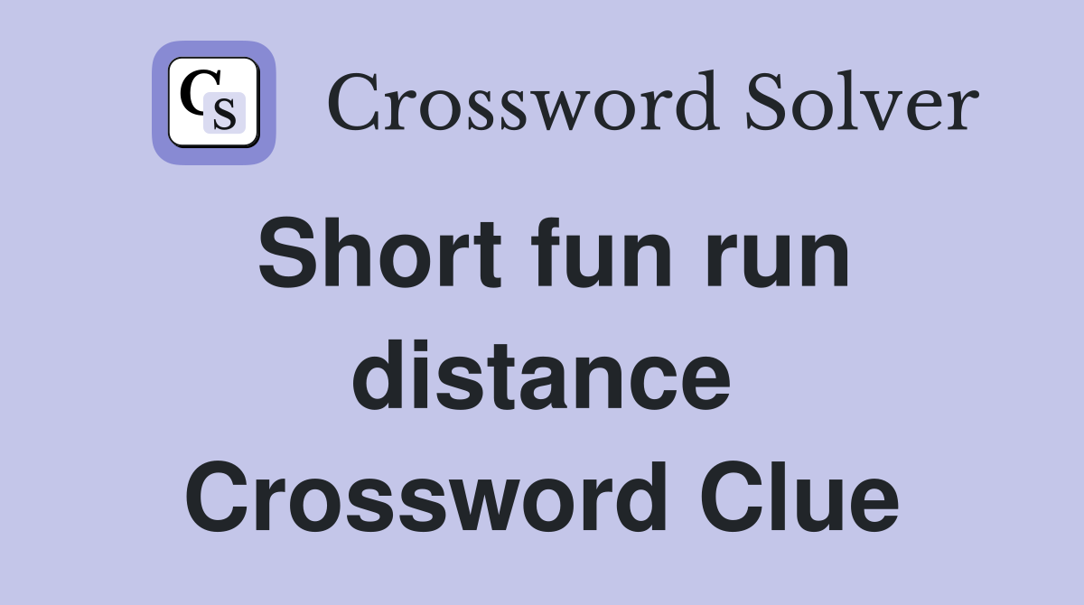 Short fun run distance Crossword Clue