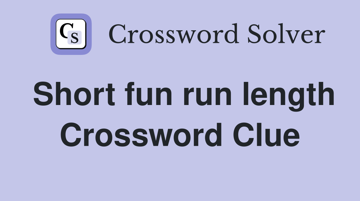 Short fun run length Crossword Clue