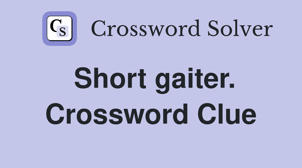 Short gaiter. Crossword Clue