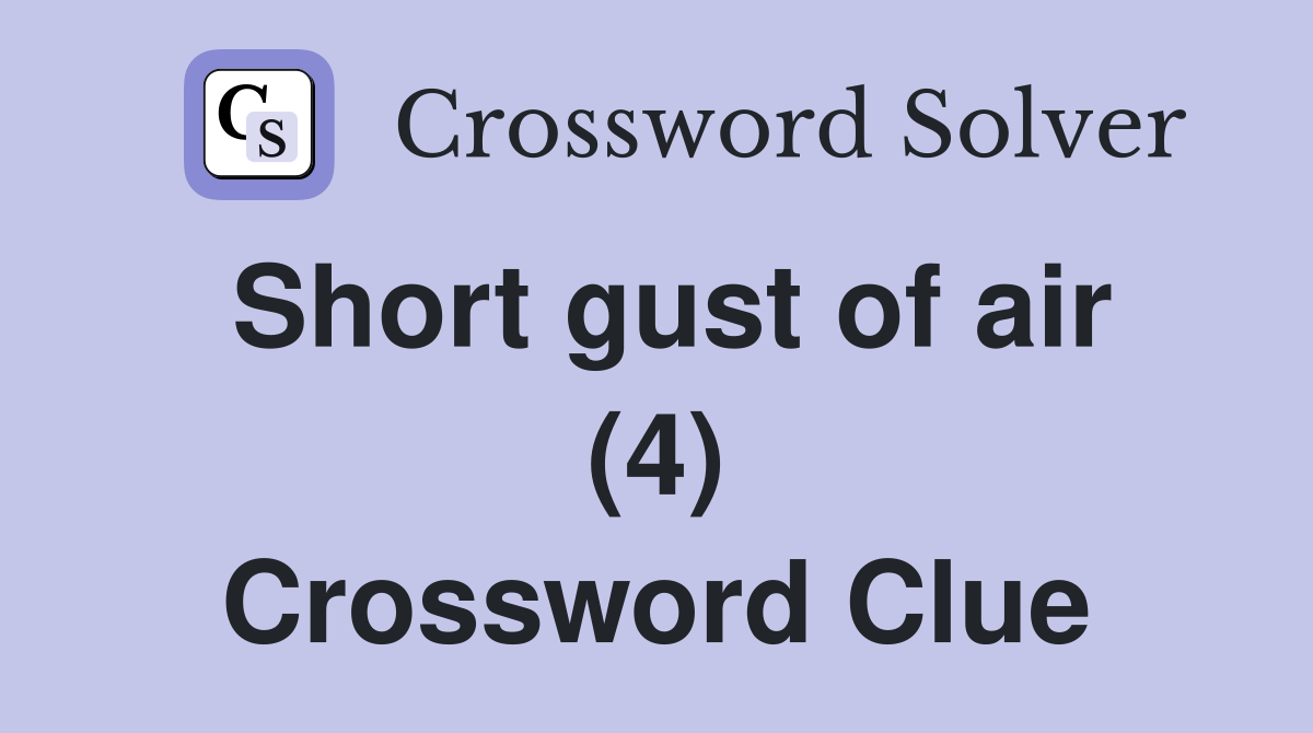 Short gust of air (4) Crossword Clue