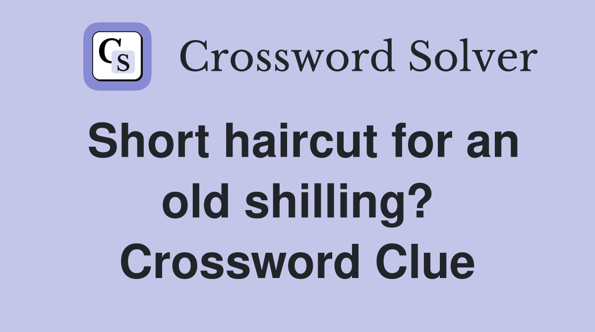 Short haircut for an old shilling? Crossword Clue