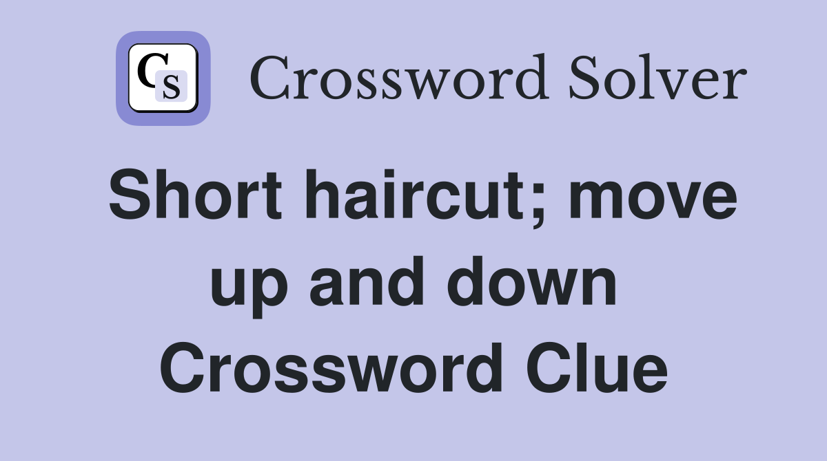 Short haircut; move up and down Crossword Clue
