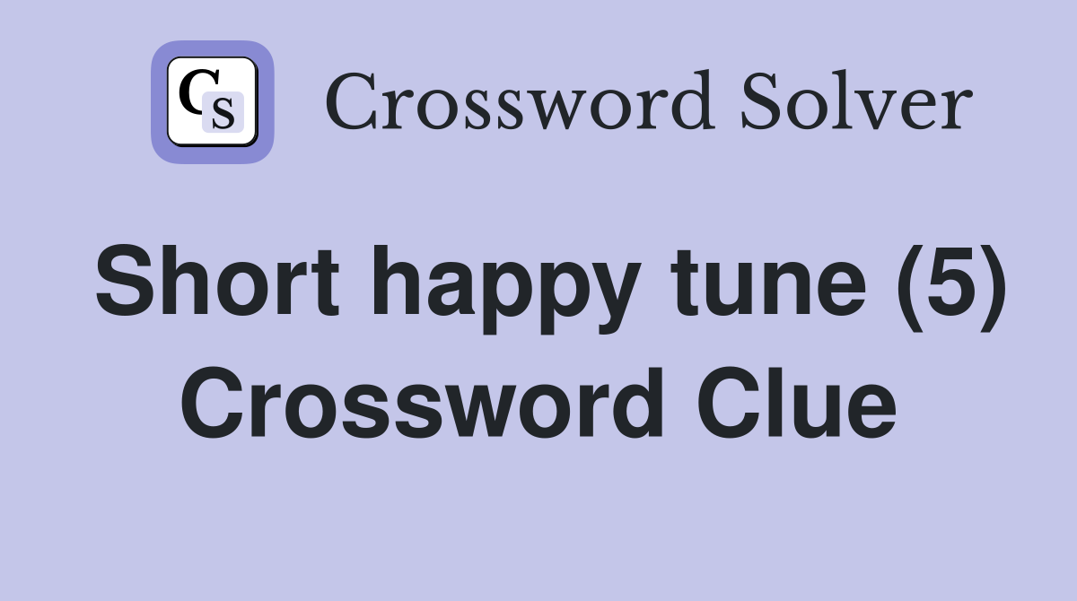 Short happy tune (5) Crossword Clue