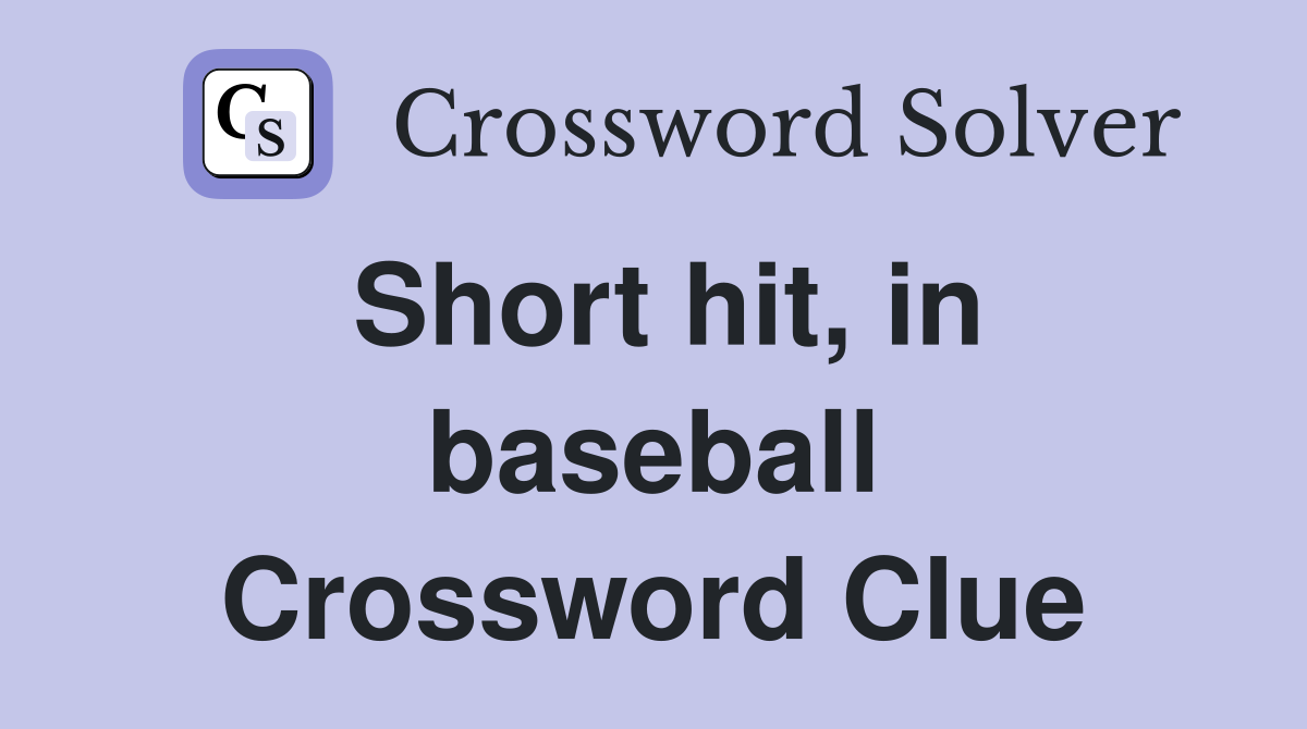 Short hit, in baseball Crossword Clue