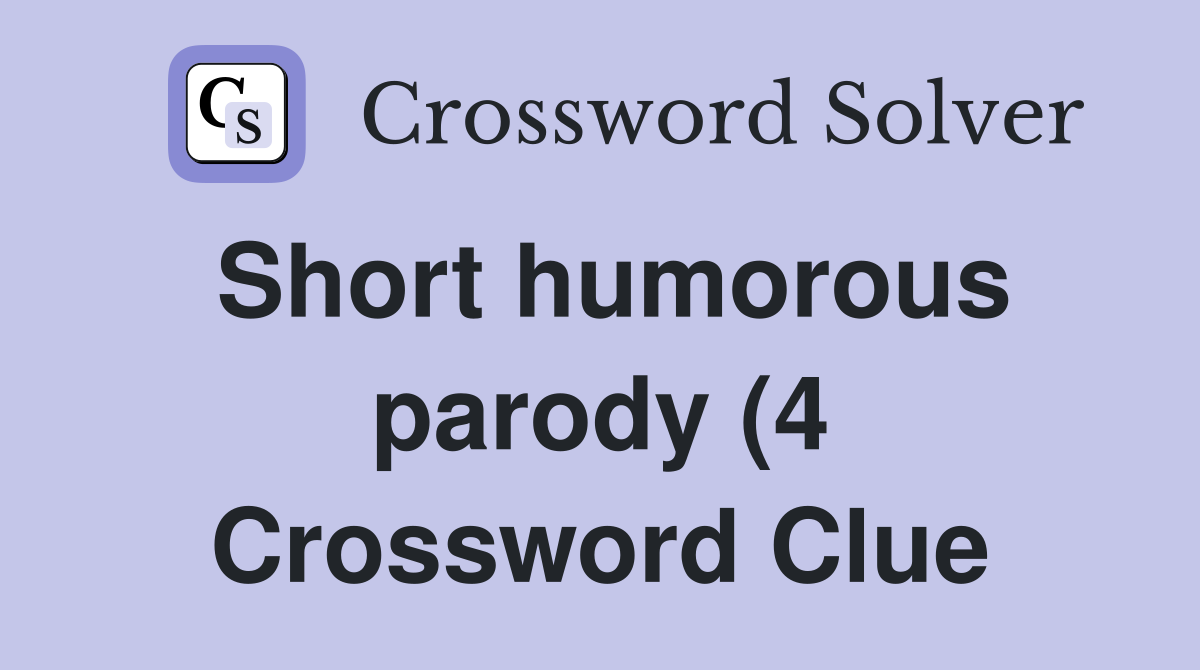 Short humorous parody (4) Crossword Clue Answers Crossword Solver Short humorous parody (4) Crossword Clue Answers Crossword Solver