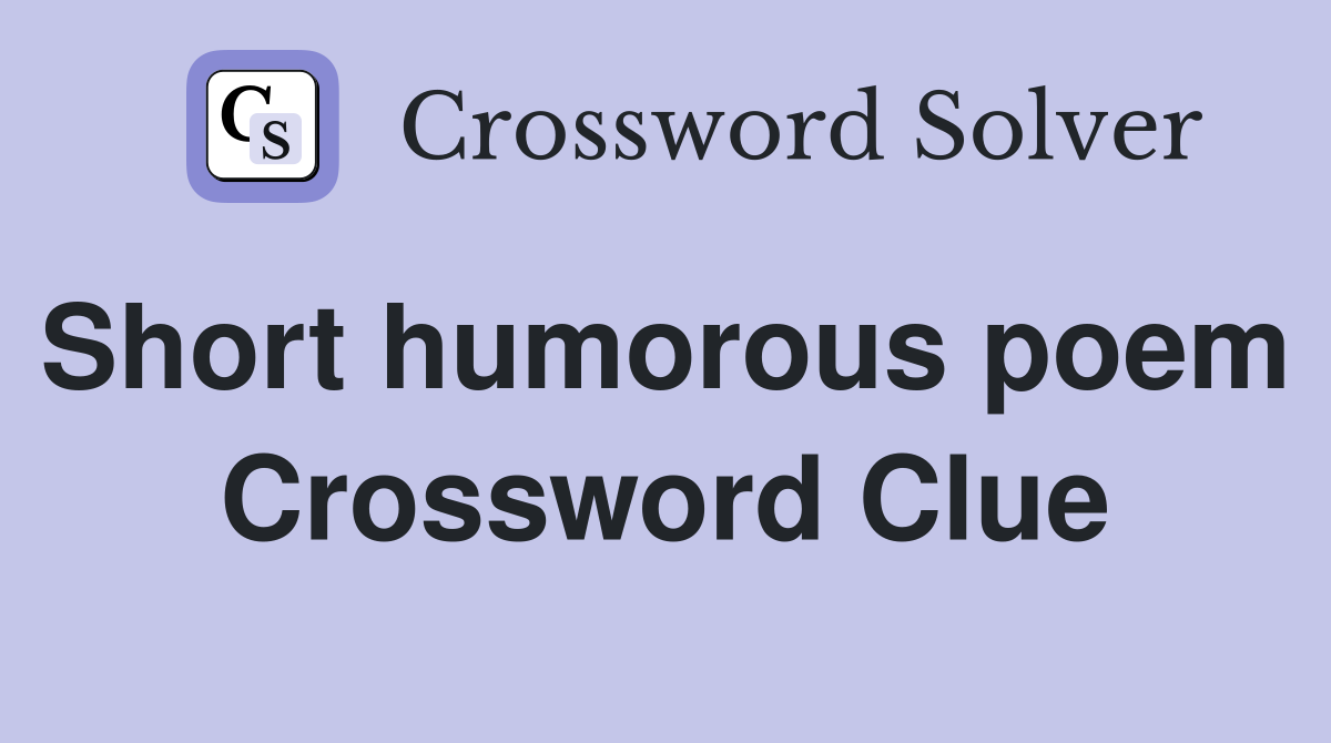 Short humorous poem  Crossword Clue