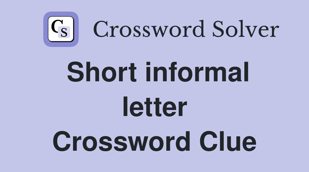 Short informal letter Crossword Clue