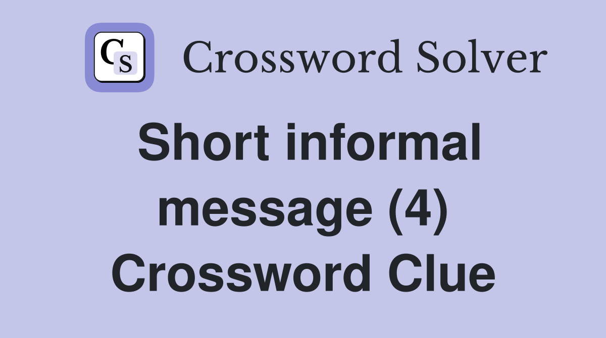 Short informal message (4) Crossword Clue