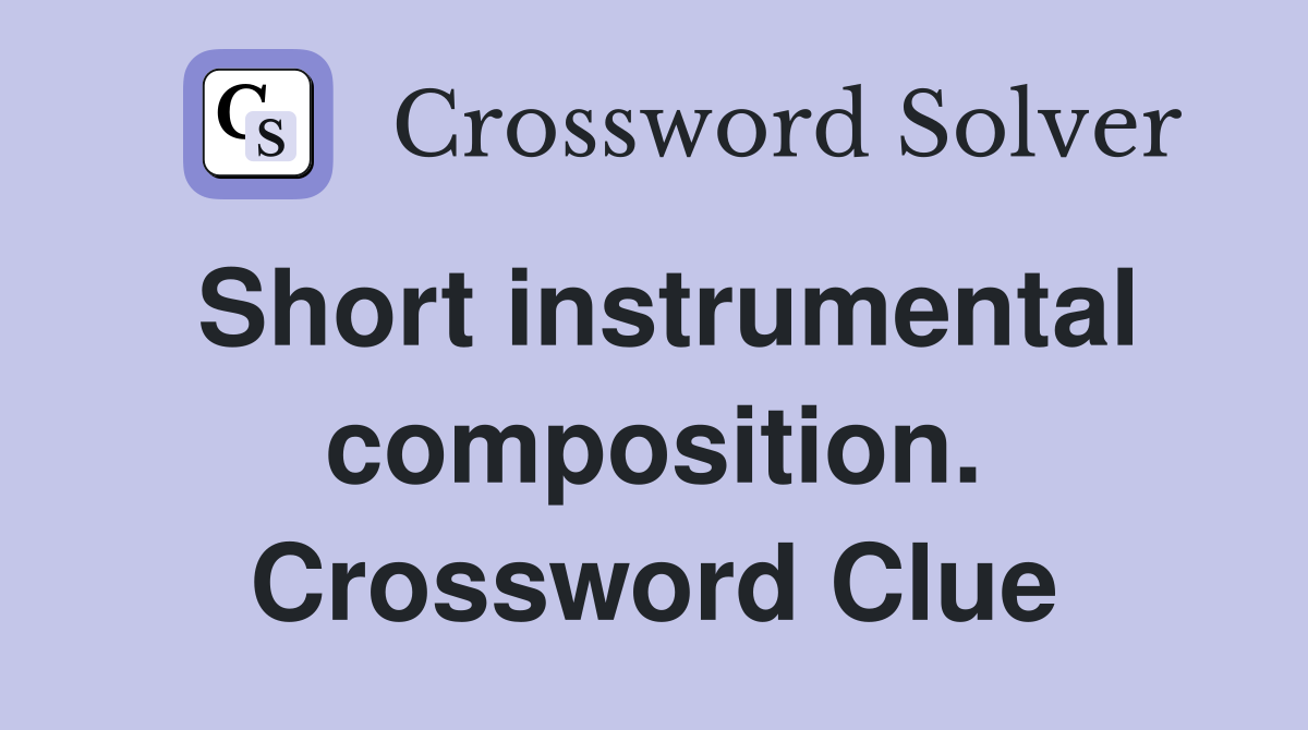 Short instrumental composition. Crossword Clue