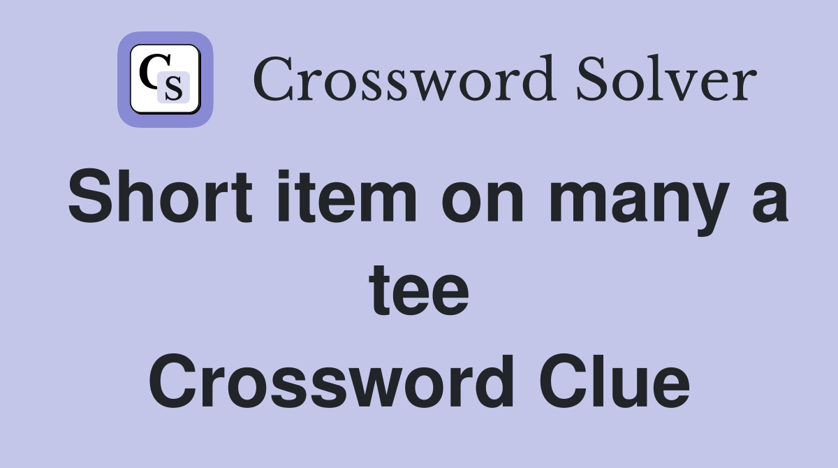 Short item on many a tee Crossword Clue