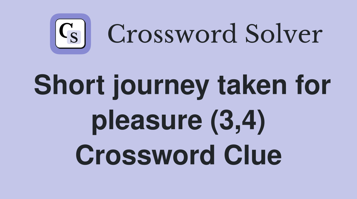Short journey taken for pleasure (3,4) Crossword Clue