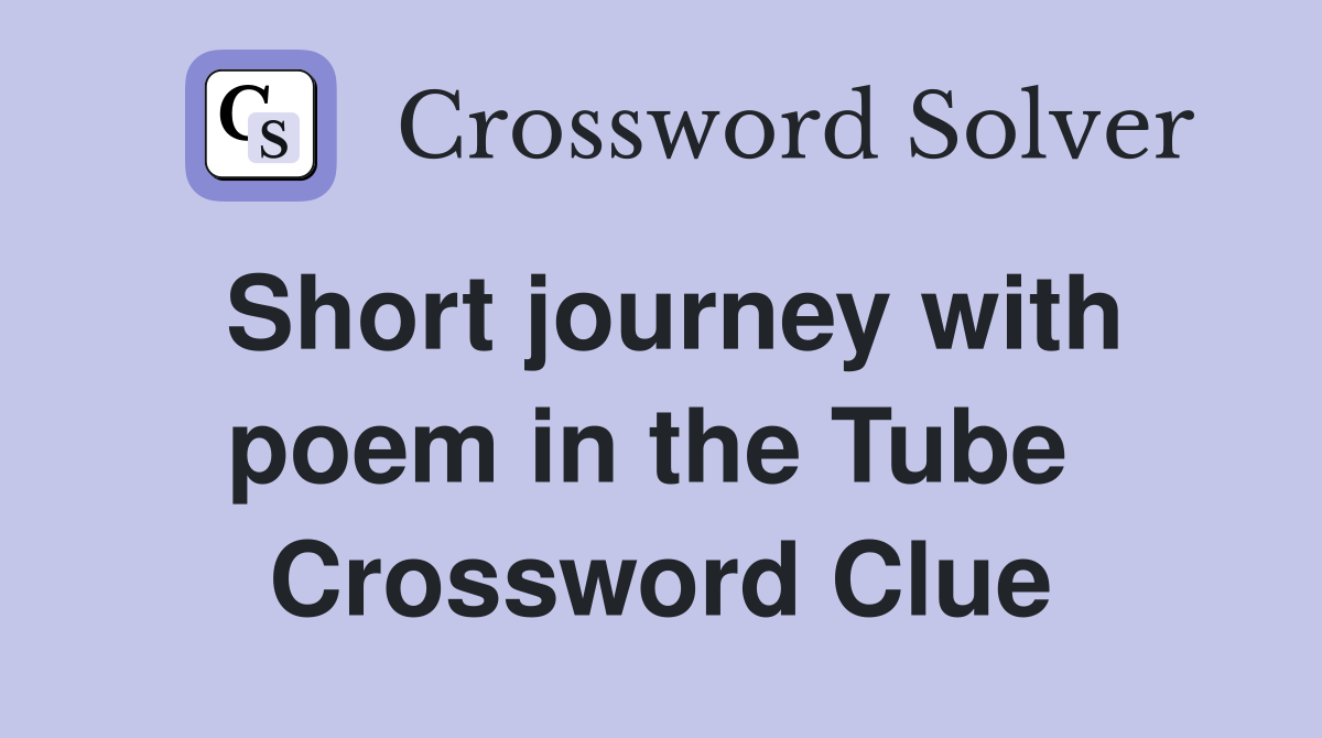Short journey with poem in the Tube  Crossword Clue