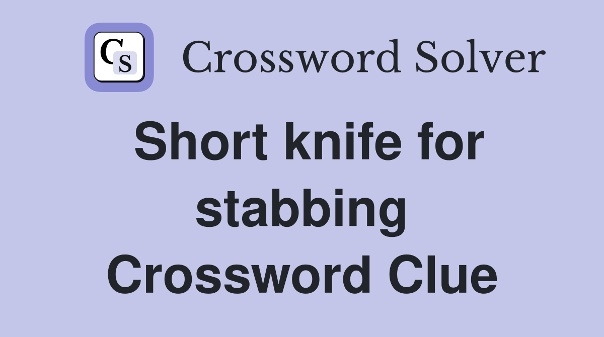 Short knife for stabbing Crossword Clue