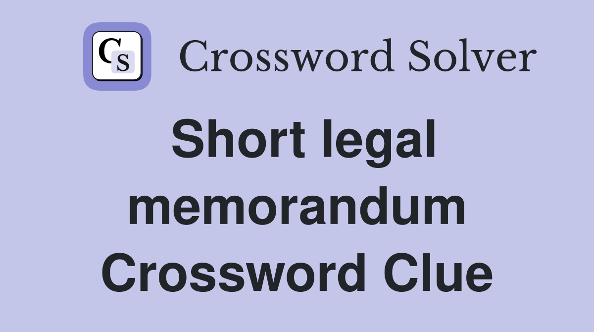 Short legal memorandum Crossword Clue