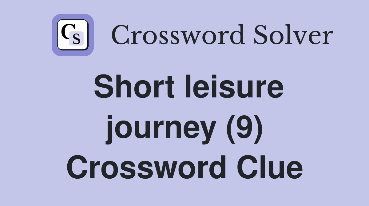 Short leisure journey (9) Crossword Clue