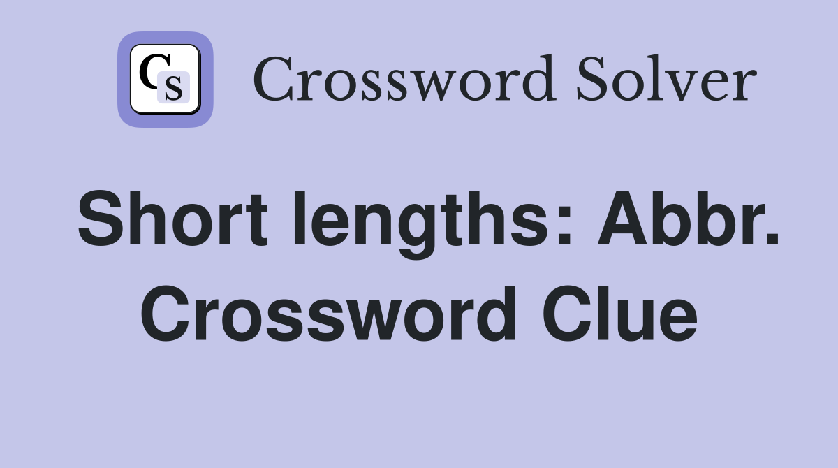 Short lengths: Abbr. Crossword Clue