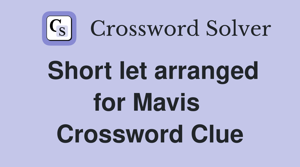 Short let arranged for Mavis  Crossword Clue