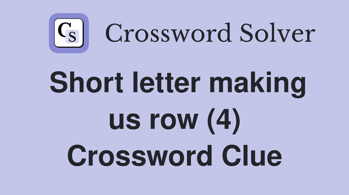 Short letter making us row (4) Crossword Clue