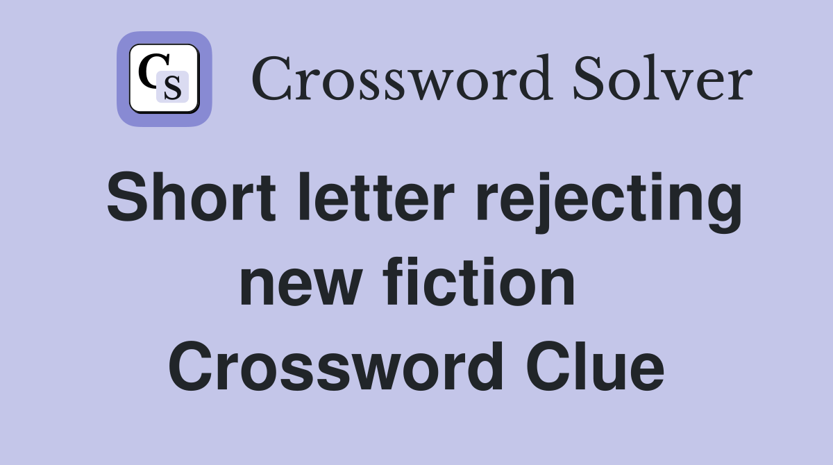 Short letter rejecting new fiction  Crossword Clue