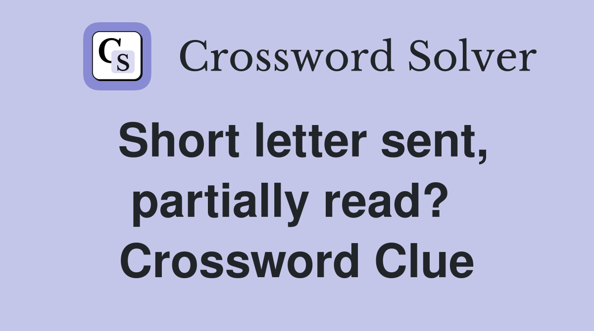 Short letter sent, partially read?  Crossword Clue