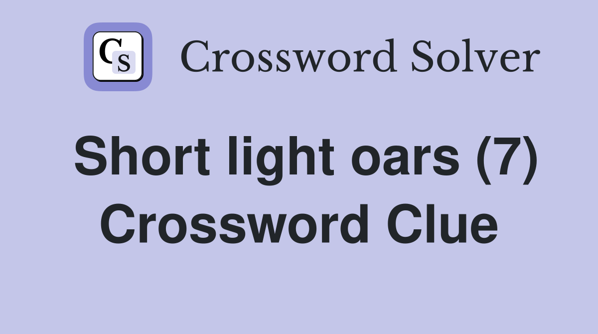Short light oars (7) Crossword Clue