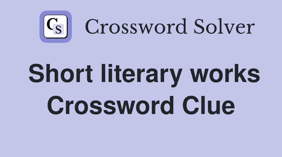 Short literary works Crossword Clue