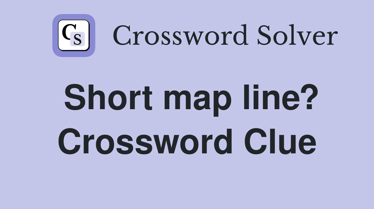 Short map line? Crossword Clue