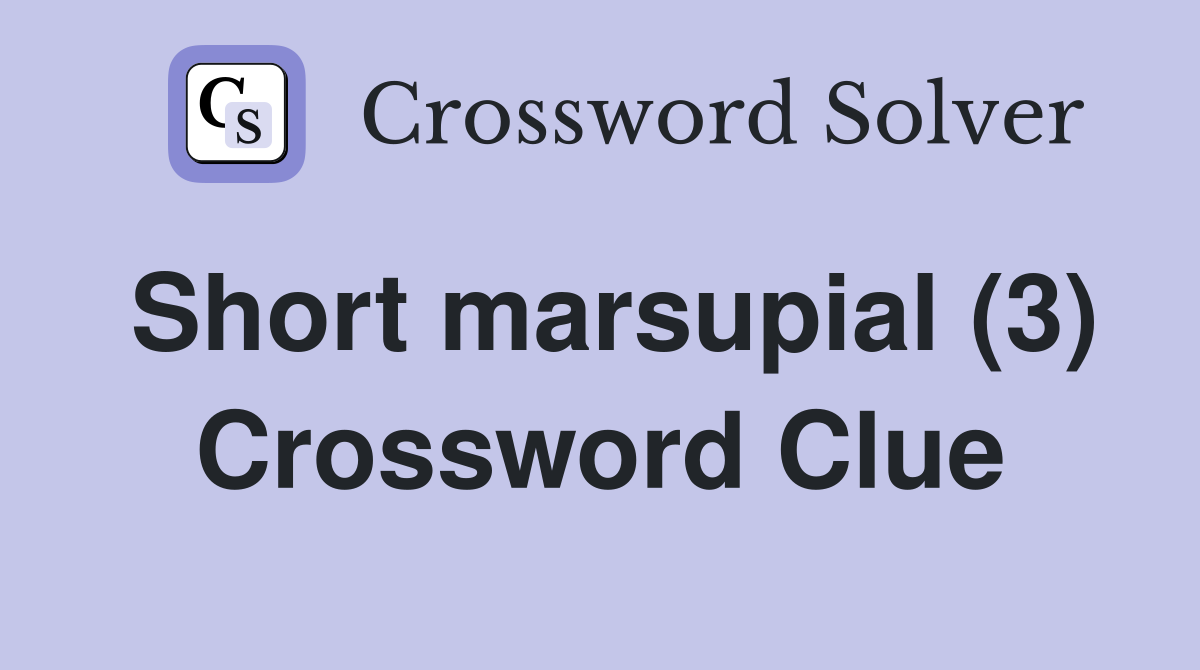 Short marsupial (3) Crossword Clue