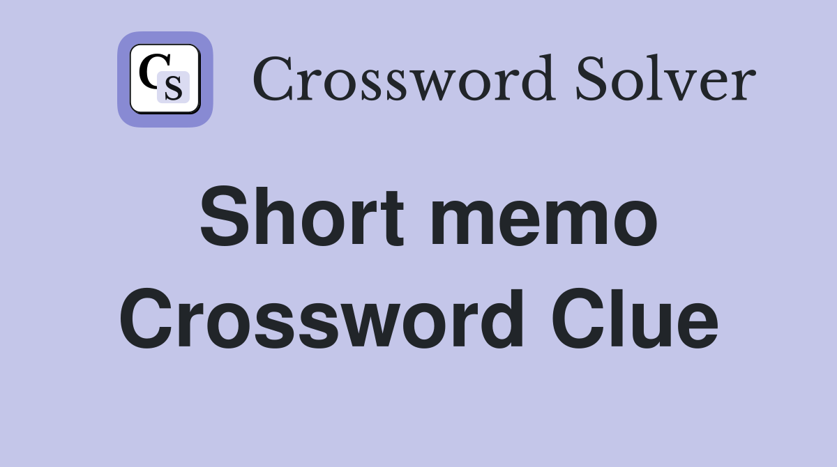 Short memo Crossword Clue