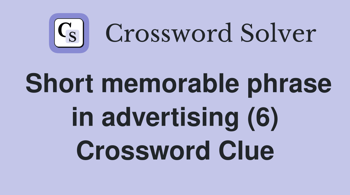 Short memorable phrase in advertising (6) Crossword Clue