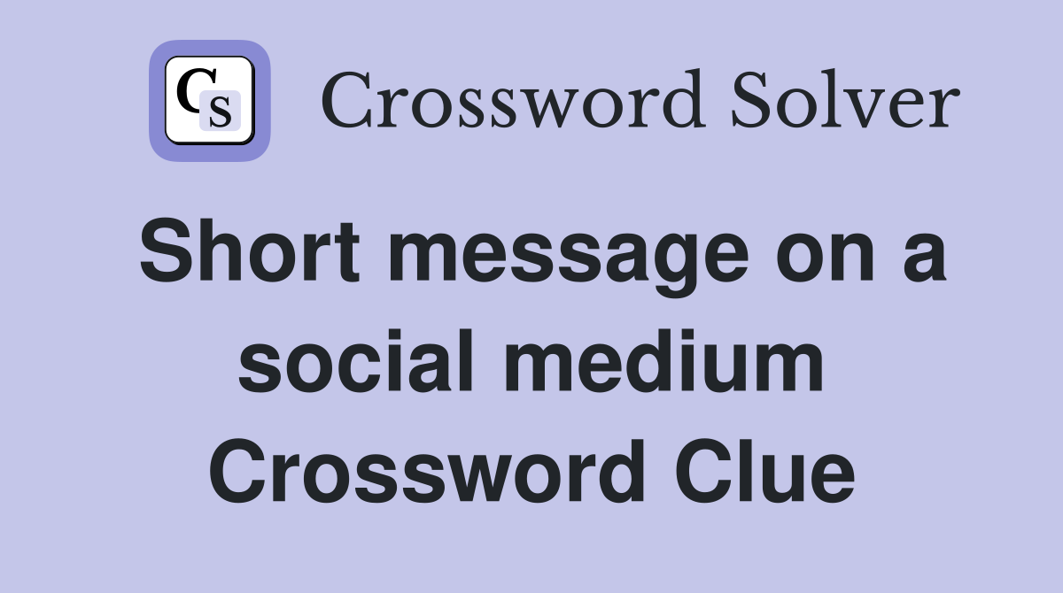 Short message on a social medium Crossword Clue