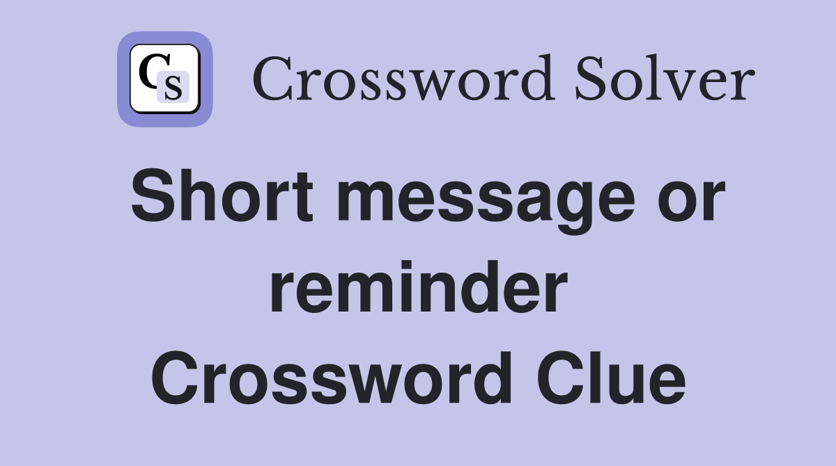 Short message or reminder Crossword Clue