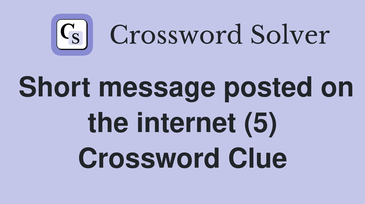 Short message posted on the internet (5) Crossword Clue