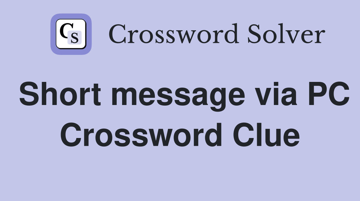 Short message via PC Crossword Clue