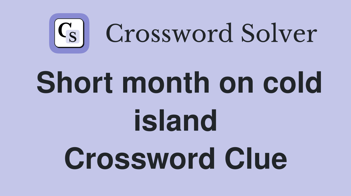 Short month on cold island Crossword Clue