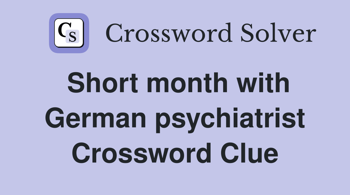 Short month with German psychiatrist Crossword Clue
