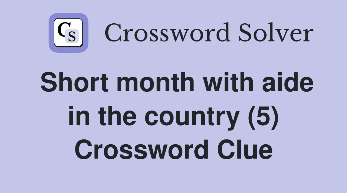 Short month with aide in the country (5) Crossword Clue